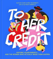 To Her Credit: Historic Achievements-and the Women Who Actually Made Them Happen hind ja info | Ühiskonnateemalised raamatud | kaup24.ee