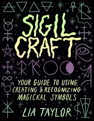 Sigil Craft: Your Guide to Using, Creating & Recognizing Magickal Symbols hind ja info | Eneseabiraamatud | kaup24.ee