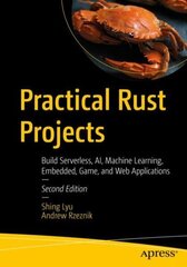 Practical Rust Projects: Build Serverless, AI, Machine Learning, Embedded, Game, and Web Applications 2nd ed. hind ja info | Majandusalased raamatud | kaup24.ee