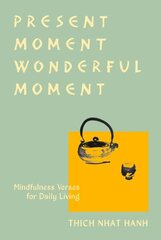 Present Moment Wonderful Moment (Revised Edition): Verses for Daily Living-Updated Third Edition цена и информация | Самоучители | kaup24.ee