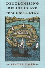 Decolonizing Religion and Peacebuilding hind ja info | Usukirjandus, religioossed raamatud | kaup24.ee