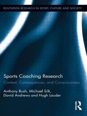 Sports Coaching Research: Context, Consequences, and Consciousness hind ja info | Tervislik eluviis ja toitumine | kaup24.ee
