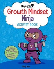 Ninja Life Hacks: Growth Mindset Ninja Activity Book: (Mindful Activity Books for Kids, Emotions and Feelings Activity Books, Social Skills Activities for Kids, Social Emotional Learning) hind ja info | Väikelaste raamatud | kaup24.ee