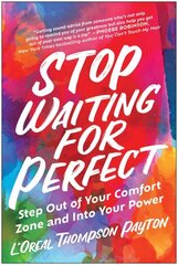 Stop Waiting for Perfect: Step Out of Your Comfort Zone and Into Your Power hind ja info | Eneseabiraamatud | kaup24.ee