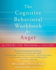 The Cognitive Behavioral Workbook for Anger: A Step-by-Step Program for Success hind ja info | Eneseabiraamatud | kaup24.ee