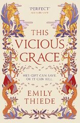 This Vicious Grace: the romantic, unforgettable fantasy debut of the year hind ja info | Noortekirjandus | kaup24.ee