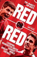 Red on Red: Liverpool, Manchester United and the Fiercest Rivalry in World Football цена и информация | Книги о питании и здоровом образе жизни | kaup24.ee