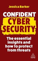 Confident Cyber Security: The Essential Insights and How to Protect from Threats 2nd Revised edition hind ja info | Eneseabiraamatud | kaup24.ee