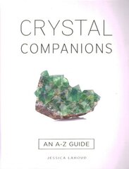 Crystal Companions: An A-Z Guide hind ja info | Eneseabiraamatud | kaup24.ee