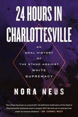 24 Hours in Charlottesville: An Oral History of the Stand Against White Supremacy цена и информация | Книги по социальным наукам | kaup24.ee