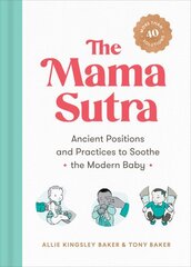 Mama Sutra: Ancient Positions and Practices to Soothe the Modern Baby hind ja info | Eneseabiraamatud | kaup24.ee