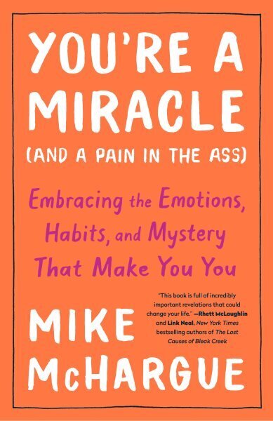 You're a Miracle (And a Pain in the Ass): Embracing the Emotions, Habits, and Mystery that Make you You цена и информация | Eneseabiraamatud | kaup24.ee