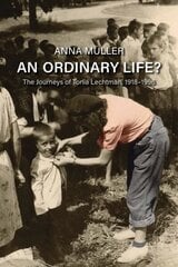 An Ordinary Life?: The Journeys of Tonia Lechtman, 1918-1996 hind ja info | Elulooraamatud, biograafiad, memuaarid | kaup24.ee
