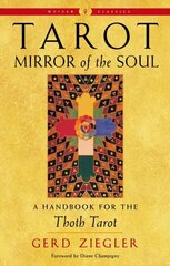 Tarot: Mirror of the Soul - New Edition: A Handbook for the Thoth Tarot Weiser Classics цена и информация | Самоучители | kaup24.ee