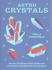 AstroCrystals: Harness the Power of the Zodiac and the Stones to Manifest the Life You Want цена и информация | Самоучители | kaup24.ee