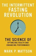 Intermittent Fasting Revolution: The Science of Optimizing Health and Enhancing Performance цена и информация | Самоучители | kaup24.ee