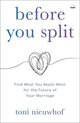 Before you Split: Find What you Really Want for the Future of your Marriage hind ja info | Eneseabiraamatud | kaup24.ee
