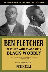 Ben Fletcher: The Life and Times of a Black Wobbly, Second Edition 2nd ed. цена и информация | Исторические книги | kaup24.ee