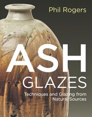 Ash Glazes: Techniques and Glazing from Natural Sources 3rd edition hind ja info | Tervislik eluviis ja toitumine | kaup24.ee