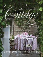 Collected Cottage: Gardening, Gatherings, and Collecting at Chestnut Cottage цена и информация | Самоучители | kaup24.ee