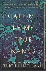 Call Me By My True Names: The Collected Poems of Thich Nhat Hanh hind ja info | Luule | kaup24.ee