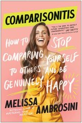 Comparisonitis: How to Stop Comparing Yourself To Others and Be Genuinely Happy hind ja info | Eneseabiraamatud | kaup24.ee