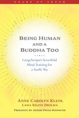 Being Human and a Buddha Too: Longchenpa's Seven Trainings for a Sunlit Sky hind ja info | Usukirjandus, religioossed raamatud | kaup24.ee