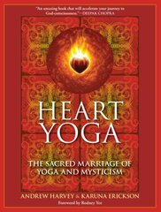 Heart Yoga: The Sacred Marriage of Yoga and Mysticism hind ja info | Eneseabiraamatud | kaup24.ee