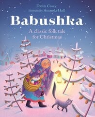 Babushka: A Classic Folk Tale for Christmas 2nd New edition цена и информация | Книги для подростков и молодежи | kaup24.ee