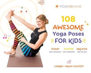 108 Awesome Yoga Poses for Kids: Stomp Like a Dinosaur, Flutter Like a Butterfly, Breathe Like the Sun hind ja info | Noortekirjandus | kaup24.ee