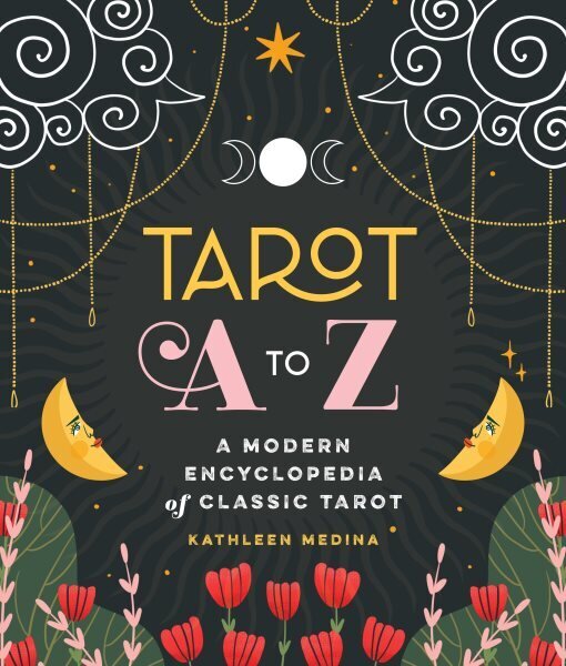 Tarot A to Z: A Modern Encyclopedia of Classic Tarot цена и информация | Eneseabiraamatud | kaup24.ee