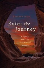 Enter the Journey: A Mystical Guide for Rebirth and Renewal hind ja info | Eneseabiraamatud | kaup24.ee