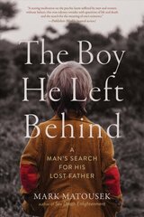 Boy He Left Behind: A Man's Search for His Lost Father New edition цена и информация | Биографии, автобиогафии, мемуары | kaup24.ee