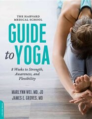 Harvard Medical School Guide to Yoga: 8 Weeks to Strength, Awareness, and Flexibility цена и информация | Самоучители | kaup24.ee