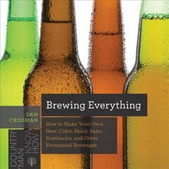 Brewing Everything: How to Make Your Own Beer, Cider, Mead, Sake, Kombucha, and Other Fermented Beverages hind ja info | Retseptiraamatud  | kaup24.ee