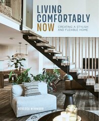 Living Comfortably Now: Creating a Stylish and Flexible Home hind ja info | Eneseabiraamatud | kaup24.ee