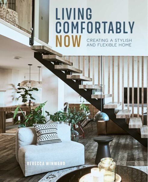 Living Comfortably Now: Creating a Stylish and Flexible Home цена и информация | Eneseabiraamatud | kaup24.ee