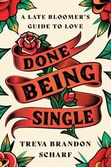 Done Being Single: A Late Bloomer's Guide to Love цена и информация | Самоучители | kaup24.ee