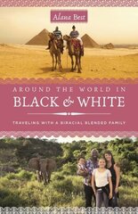 Around the World in Black and White: Traveling as a Biracial, Blended Family hind ja info | Elulooraamatud, biograafiad, memuaarid | kaup24.ee