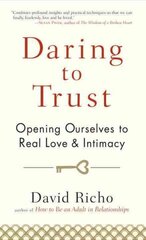 Daring to Trust: Opening Ourselves to Real Love and Intimacy hind ja info | Eneseabiraamatud | kaup24.ee