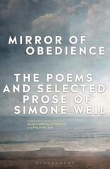 Mirror of Obedience: The Poems and Selected Prose of Simone Weil hind ja info | Luule | kaup24.ee