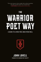 Warrior Poet Way: A Guide to Living Free and Dying Well цена и информация | Духовная литература | kaup24.ee