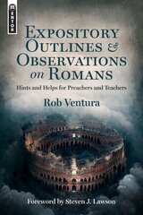 Expository Outlines and Observations on Romans: Hints and Helps for Preachers and Teachers hind ja info | Usukirjandus, religioossed raamatud | kaup24.ee