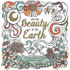 For the Beauty of the Earth: A Coloring Book to Celebrate the Wonder of Creation: A Nature Coloring Book hind ja info | Usukirjandus, religioossed raamatud | kaup24.ee