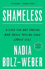 Shameless: A Case for Not Feeling Bad About Feeling Good (About Sex) hind ja info | Usukirjandus, religioossed raamatud | kaup24.ee