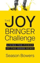 Joy Bringer Challenge: Living the Power of the Good News цена и информация | Духовная литература | kaup24.ee