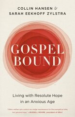 Gospelbound: Living with Resolute Hope in an Anxious Age цена и информация | Духовная литература | kaup24.ee
