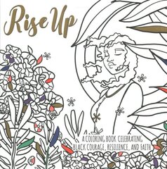 Rise Up: A Coloring Book Celebrating Black Courage, Resilience, and Faith цена и информация | Духовная литература | kaup24.ee