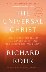 Universal Christ: How a Forgotten Reality Can Change Everything We See, Hope For, and Believe hind ja info | Usukirjandus, religioossed raamatud | kaup24.ee