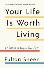 Your Life Is Worth Living: 50 Lessons to Deepen Your Faith цена и информация | Духовная литература | kaup24.ee